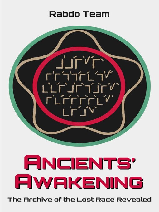 Title details for Ancients' Awakening--The Archive of the Lost Race Revealed by RABDO TEAM - Available